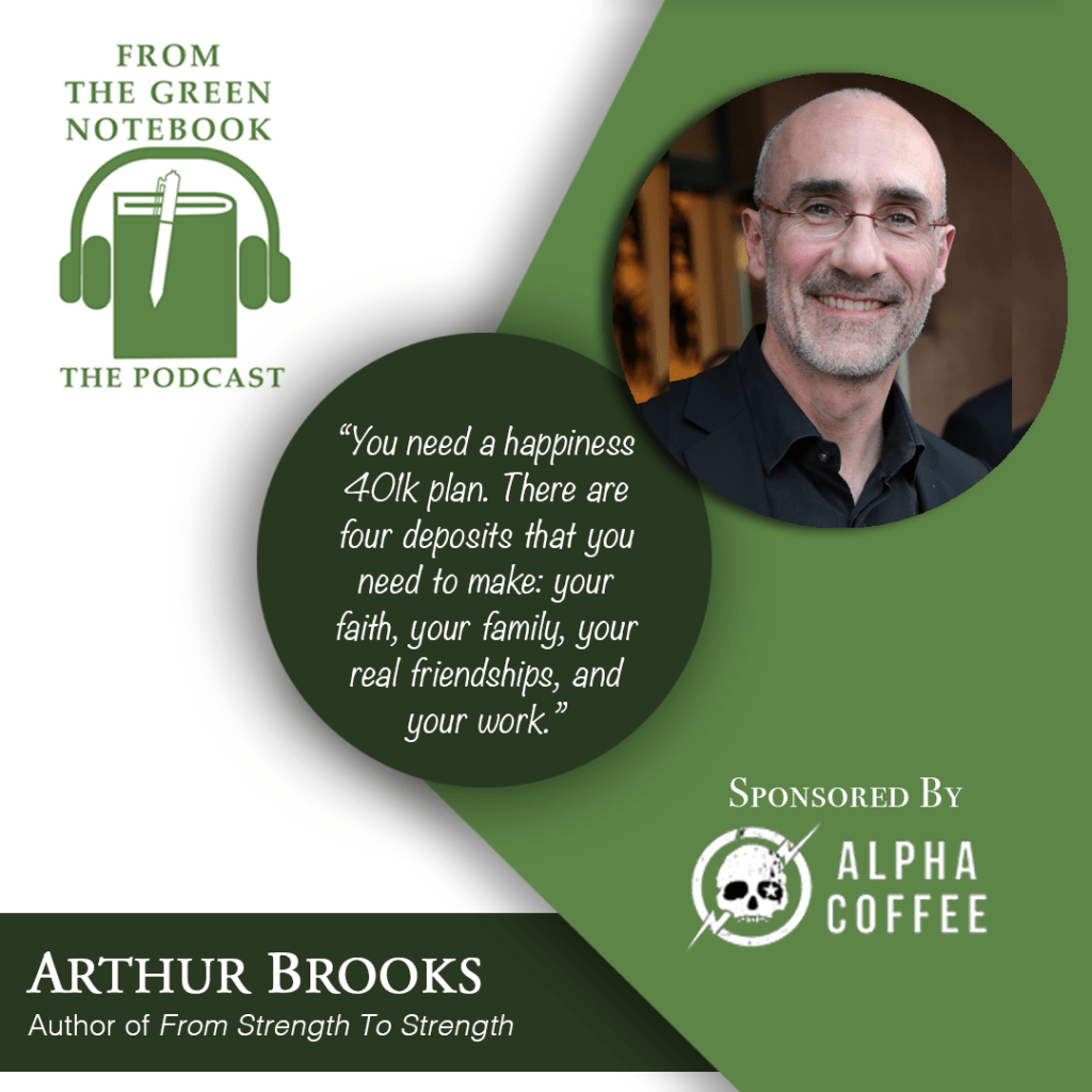 S3,Ep33: Arthur C. Brooks- Are You Addicted to Success? - From the Green  Notebook
