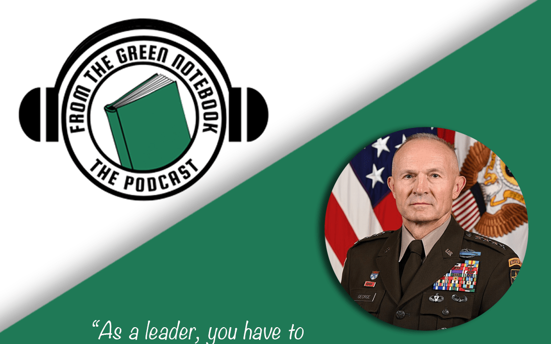 Ep 139-Write It Down: General George on Reflection, Reading, and Readiness
