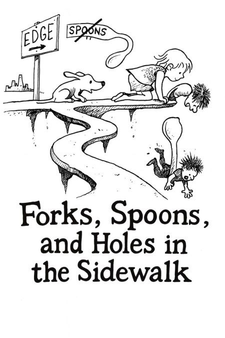 Forks, Spoons, and Holes in the Sidewalk