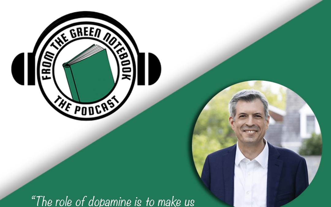 Ep 177- Dopamine and the Problem With Always Chasing What’s Next with Dr. Daniel Z. Lieberman