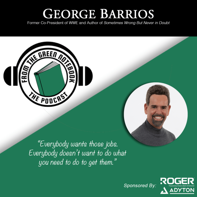 WWE, Burning Buildings, and Solving Big Problems with George Barrios